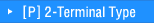 [P] 2-Terminal Type