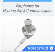 Earphones for Hearing Aid & Communication